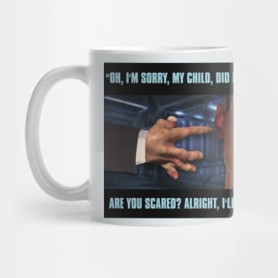 Did I Frighten You? Mug